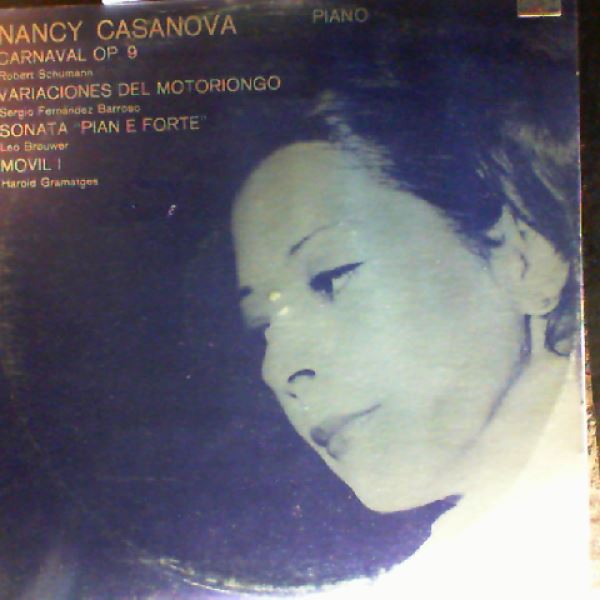 Casanova Nancy — Schumann - Carnaval op. 9, Barroso S.F. - Variaciones del Motoriongo, Brouwer L. - Sonata "Pian e Forte", Gramatges H. - Movil 1