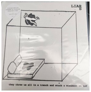 Liars — They Threw Us All In A Trench And Stuck A Monument On Top