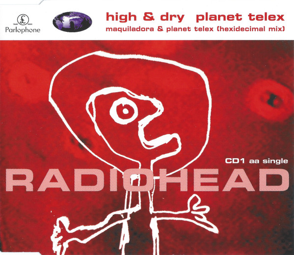 Radiohead — High & Dry / Planet Telex