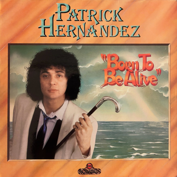 Patrick Hernandez — Born To Be Alive