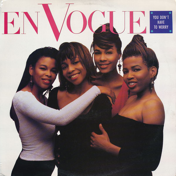 En Vogue — You Don't Have To Worry
