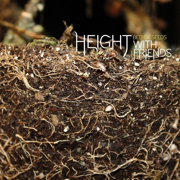 Height With Friends — Bed Of Seeds