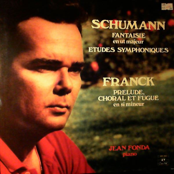 Fonda Jean — Schumann - Fantasie op. 17, Five Variations Op. Posth., Franck - Prelude, Choral And Fugue