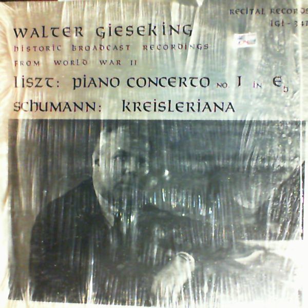 Gieseking Walter — Historic broadcast recordings From The 2nd World War: Liszt - Piano concerto no. 1, Schumann - Kreisleriana
