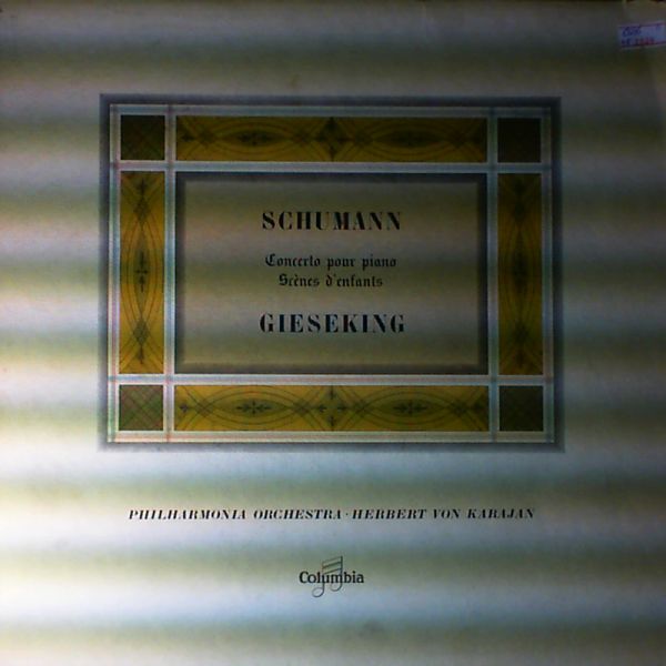 Gieseking Walter — Schumann: Concerto Pour Piano. Scenes D`enfants