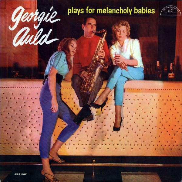 Georgie Auld — Georgie Auld Plays For Melancholy Babies