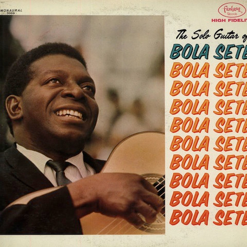 Bola Sete — The Solo Guitar Of Bola Sete