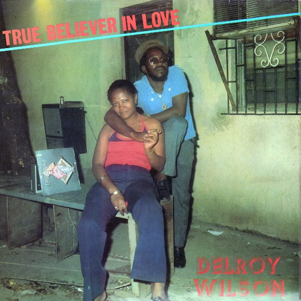 Delroy Wilson — True Believer In Love