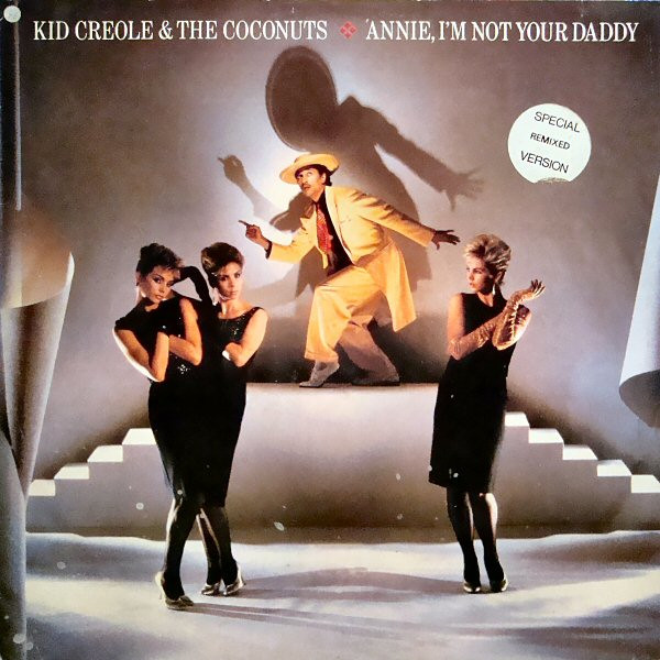 Kid Creole And The Coconuts — Annie, I'm Not Your Daddy