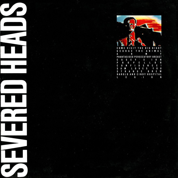 Severed Heads — Come Visit The Big Bigot