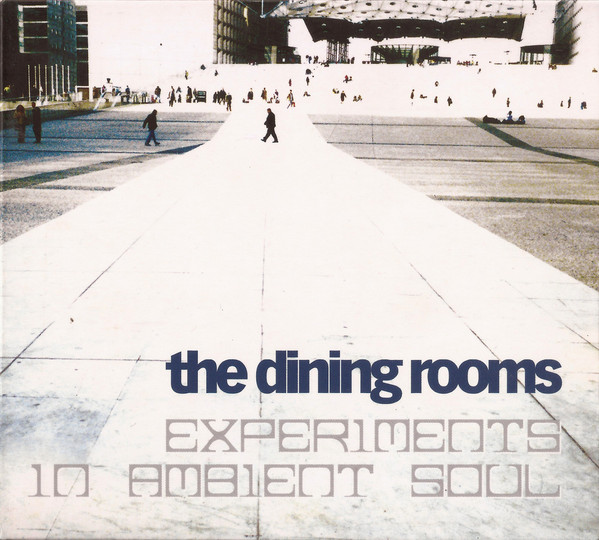 The Dining Rooms — Experiments In Ambient Soul