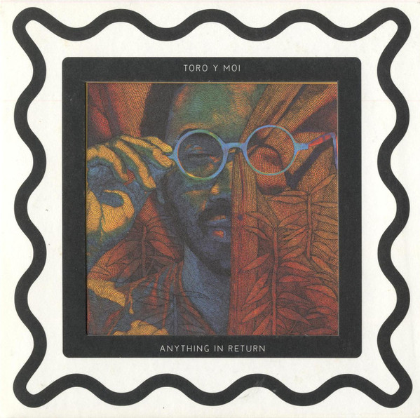 Toro Y Moi — Anything In Return