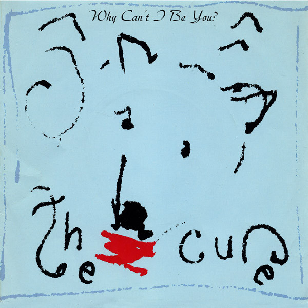 The Cure — Why Can't I Be You? (12" Remix)