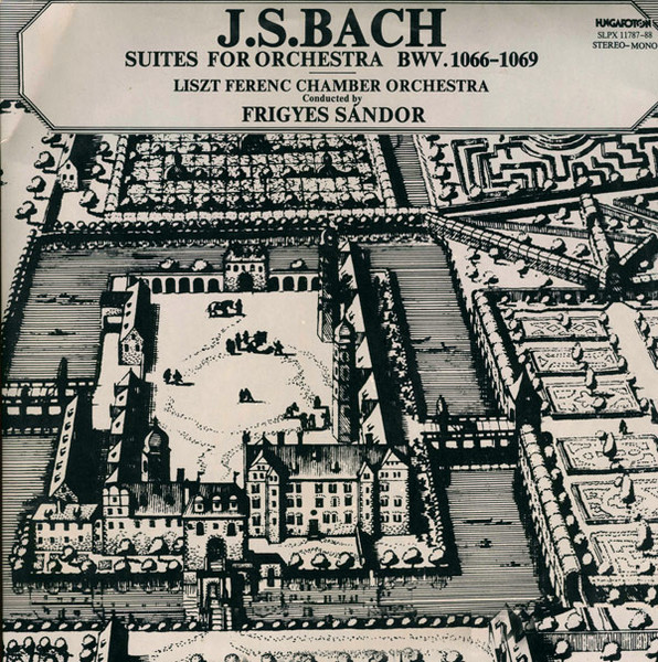 Johann Sebastian Bach - Liszt Ferenc Chamber Orchestra , Frigyes Sándor — Suites For Orchestra BWV.1066-1069