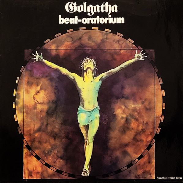 Dietrich Schneider , Friedel Berlipp , Chor Der Evangelisch-Freikirchlichen Gemeinde Wetter-Volmarstein , The Jay Five — Golgatha: Beat-Oratorium