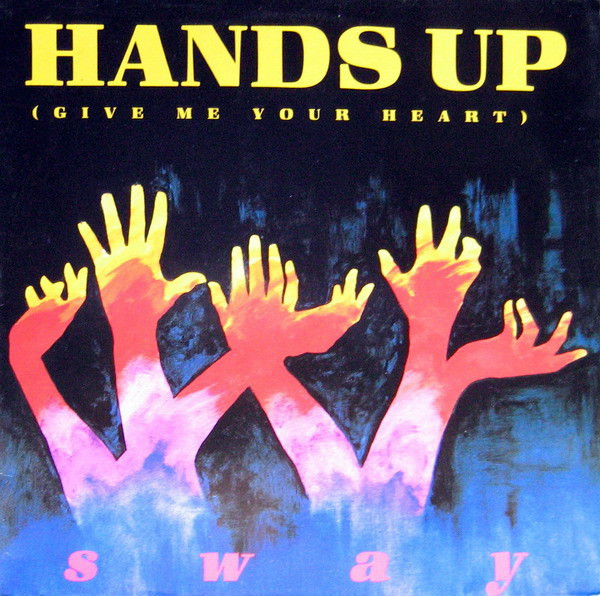Sway (4) — Hands Up (Give Me Your Heart)