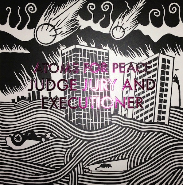Atoms For Peace — Judge Jury And Executioner