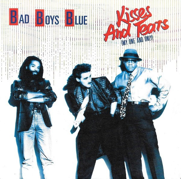 Bad Boys Blue — Kisses And Tears (My One And Only)