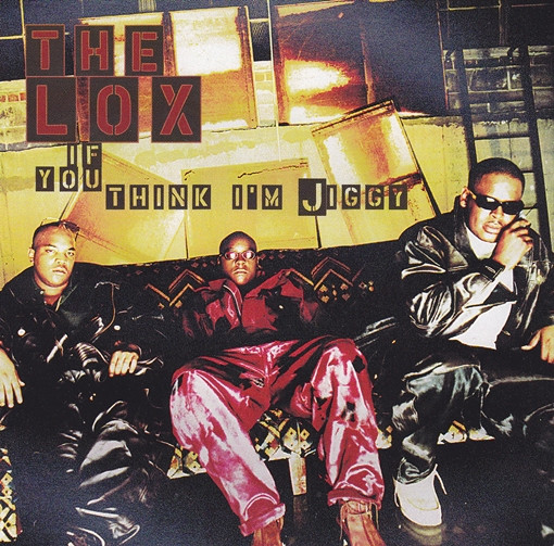 The Lox — If You Think I'm Jiggy