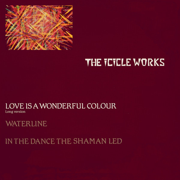 The Icicle Works — Love Is A Wonderful Colour