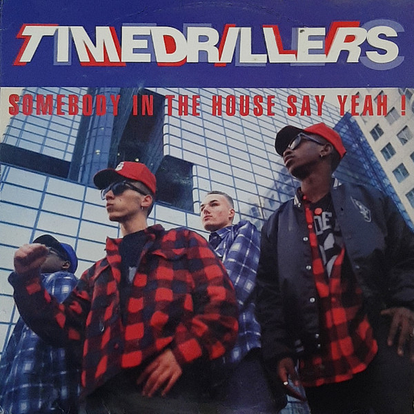 Timedrillers — Somebody In The House Say Yeah!