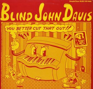 Blind John Davis — You Better Cut That Out