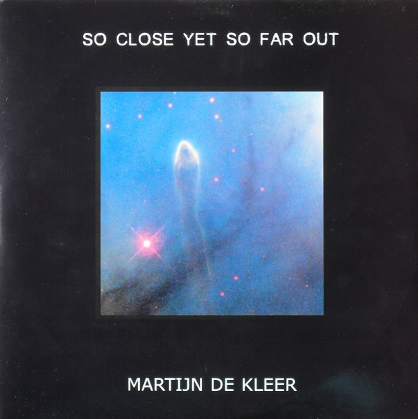 Martijn De Kleer — So Close Yet So Far Out