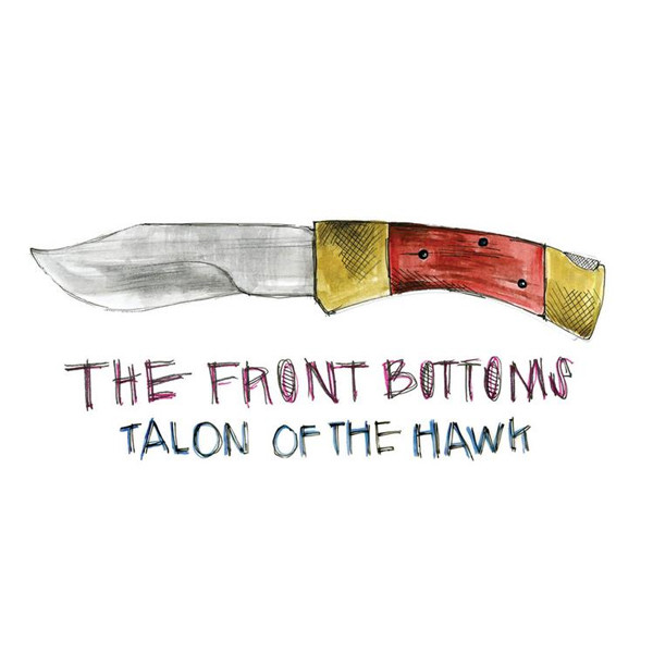 The Front Bottoms — Talon Of The Hawk