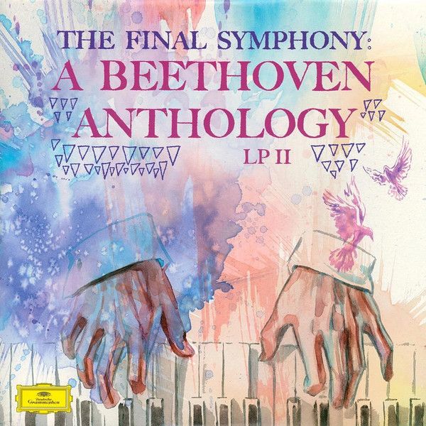 BEETHOVEN — THE FINAL SYMPHONY: A BEETHOVEN ANTHOLOGY
