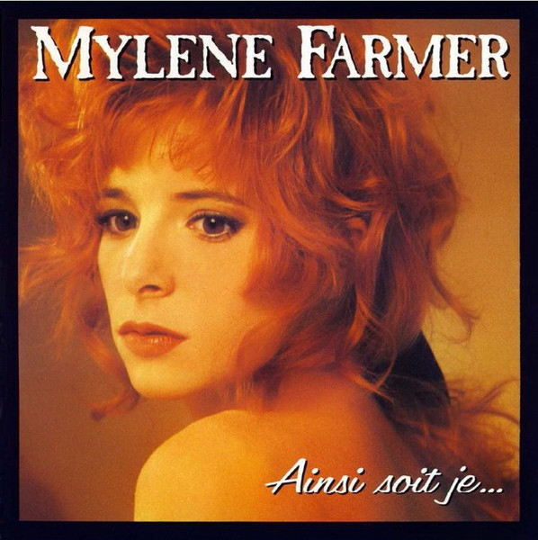 Mylène Farmer — Ainsi Soit Je...