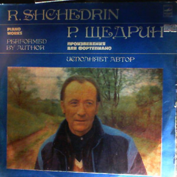 Shchedrin Rodion (Щедрин Родион) — Shchedrin Rodion - Piano Works (Щедрин Родион)