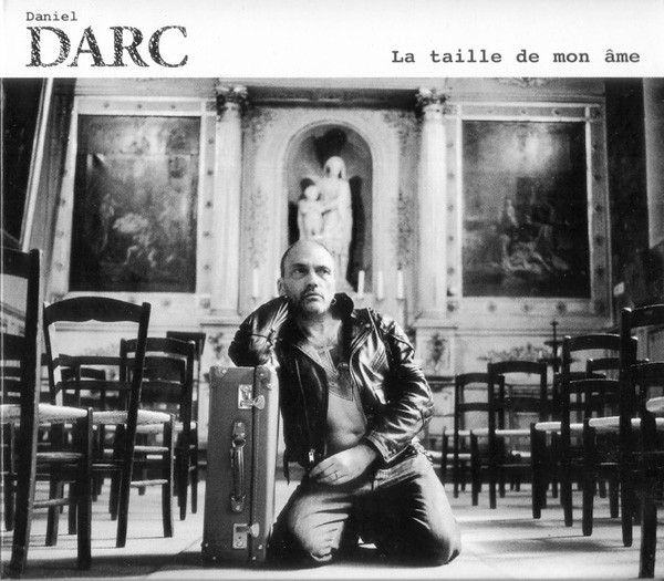Daniel Darc — La Taille De Mon Âme