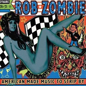 Rob Zombie — American Made Music To Strip By