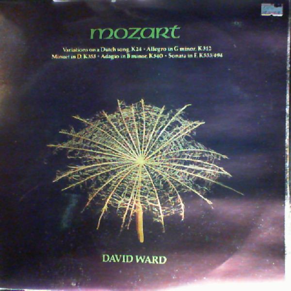 Ward David — Mozart - Variations on a Dutch song, K24. Allegro in G moll, K312. Minuet in D, K355.Adagio in B moll,K540. Sonata in F,K533/494