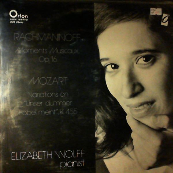Wolff Elizabeth — Rachmaninov - 6 Moments Musicaux Op. 16, Mozart - K.455 Variations On "Unser Dummer Poebel Meint"