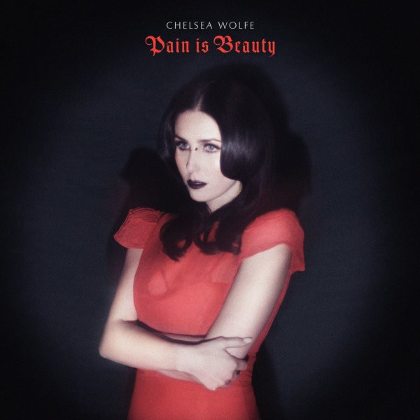 Chelsea Wolfe — Pain Is Beauty