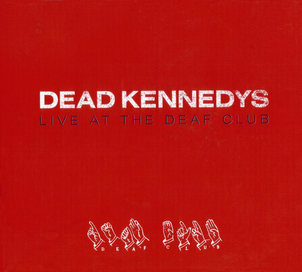 Dead Kennedys — Live At The Deaf Club