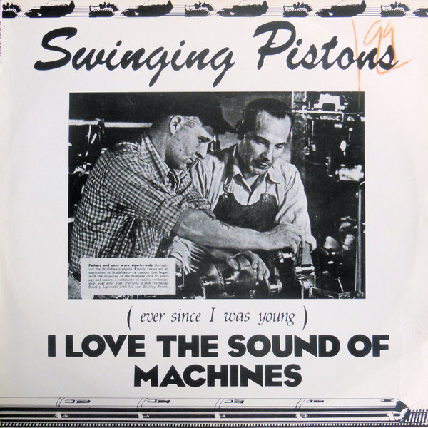 Swinging Pistons — (Ever Since I Was Young) I Love The Sound Of Machines