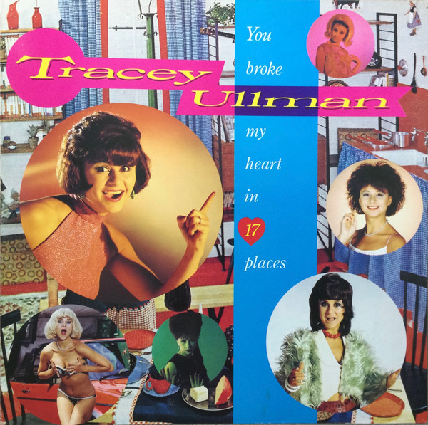 Tracey Ullman — You Broke My Heart In 17 Places