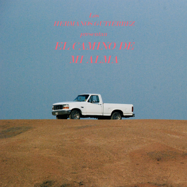 Hermanos Gutiérrez — El Camino De Mi Alma