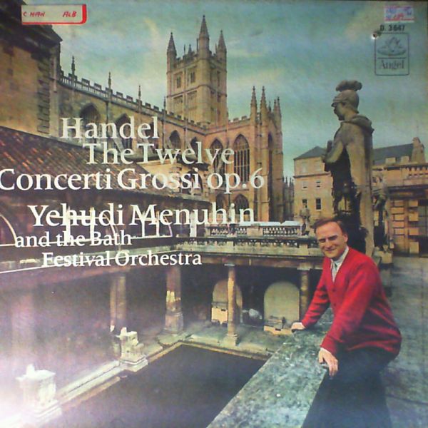 Bath Festival Chamber Orchestra (cond. Menuhin Y.) — Handel G. - Twelve Concerti, Concerti Grossi Op.6