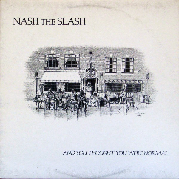 Nash The Slash — And You Thought You Were Normal
