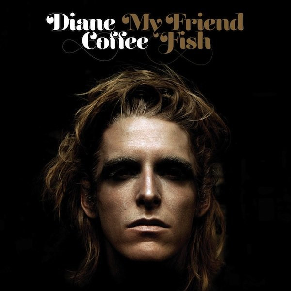 Diane Coffee — My Friend Fish