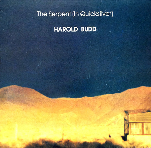 Harold Budd — The Serpent (In Quicksilver)