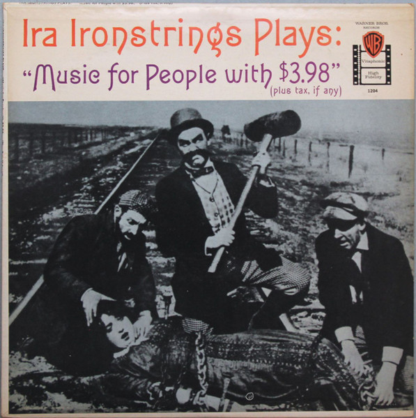 Ira Ironstrings — Ira Ironstrings Plays Music For People With $3.98 (Plus Tax, If Any)