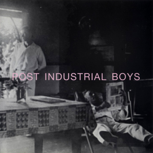 Post Industrial Boys — Post Industrial Boys