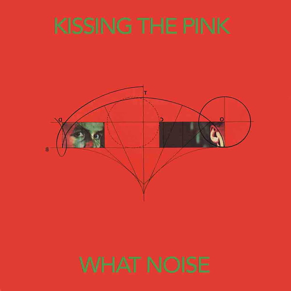 Kissing The Pink — What Noise