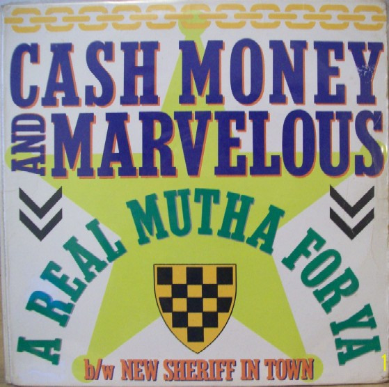 Cash Money & Marvelous — A Real Mutha For Ya / New Sheriff In Town