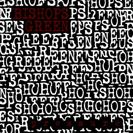 Bishops Green — Pressure