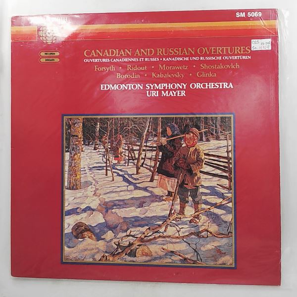 Edmonton Symphony Orchestra (cond. Mayer Uri) — Canadian And Russian Overtures: Forsyth, Ridout, Morawetz, Shostakovich, Borodin, Kabalevsky, Glinka